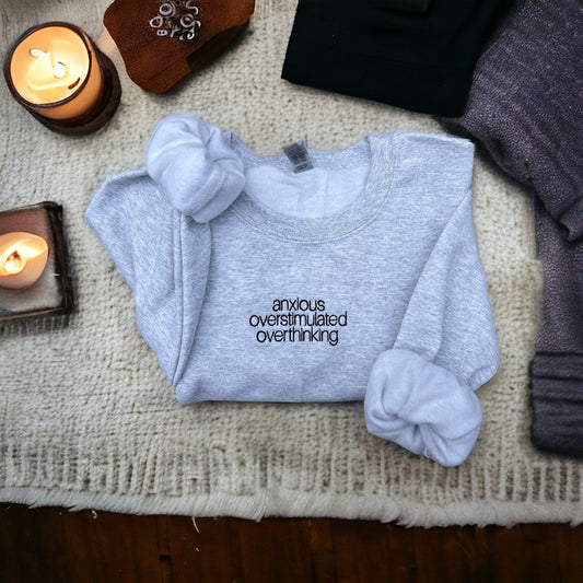 Anxiety Embroidered Crewneck Mental Health Gifts for her Mother's Day Gifts Personalized Crewneck Birthday Gift for her Anxiety Gifts